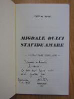 I. N. Rudel - Migdale dulci, stafide amare (cu autograful autorului)