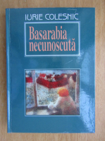 Iurie Colesnic - Basarabia necunoscuta (volumul 4)