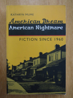 Kathryn Hume - American Dream. American Nightmare. Fiction Since 1960