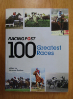Nicholas Godfrey - Racing post. 100 Greatest Races