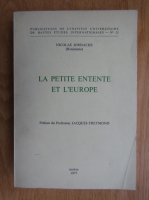 Nicolae Iordache - Le Petite Entente et l'Europe