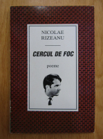 Anticariat: Nicolae Rizeanu - Cercul de foc