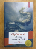Olga Tokarczuk - Calatoria oamenilor Cartii