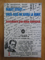 Panait Istrati - Omul care nu adera la nimic. Documente din Rusia Sovietica (volumul 2)