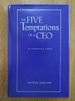 Patrick Lencioni - The Five Temptations of a CEO. A Leadership Fable