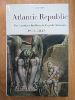 Paul Giles - Atlantic Republic. The American Tradition in English Literature