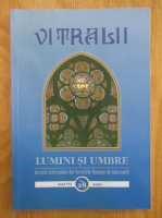 Revista Vitralii. Lumini si umbre. Anul VII, nr. 28, 2016