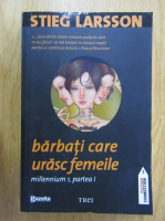 Stieg Larsson - Barbati care urasc femeile. Millennium 1. Partea I