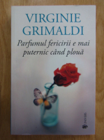 Virginie Grimaldi - Parfumul fericirii e mai puternic cand ploua