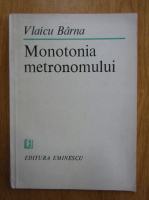 Vlaicu Barna - Monotonia metronomului