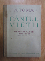Anticariat: A. Toma - Cantecul vietii. Versuri alese, 1894-1951