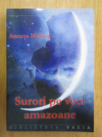 Anticariat: Ancuta Maries - Surori pe veci amazoane