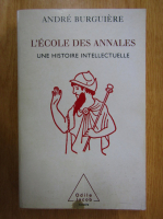 Andre Burguiere - L'ecole des annales