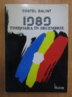 Costel Balint - 1989, Timisoara in decembrie