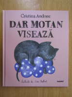 Cristina Andone - Dar Motan viseaza