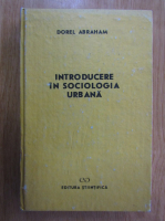 Anticariat: Dorel Abraham - Introducere in sociologia urbana