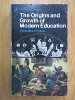 Elizabeth Lawrence - The Origins and Growth of Modern Education