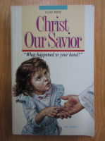 Ellen White - Christ Our Savior