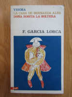 Federico Garcia Lorca - Yerma. La casa de Bernarda Alba. Dona Rosita la soltera
