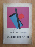 Ileana Malancioiu - Catre Ieronim