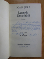 Ioan Serban - Legenda umanitatii (cu autograful autorului)