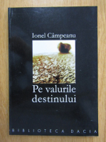 Ionel Campeanu - Pe valurile destinului