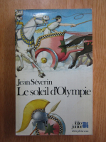 Anticariat: Jean Severin - Le soleil d'Olympie