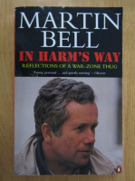 Anticariat: Martin Bell - In Harm's Way
