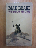Max Brand - The Stollen Stallion
