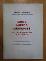 Michel Steriade - Murs, muses, messages 
