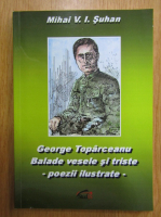 Mihai V. I. Suhan - George Toparceanu. Balade vesele si triste. Poezii ilustrate