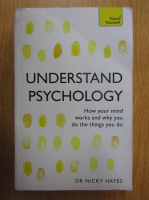Nicky Hayes - Understand Psychology. How Your Mind Works And Why You Do The Things You Do