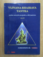 Osho - Vijnana Bhairava Tantra. Cartea secreta esentiala esentiala a caii tantrice (volumul 2)