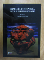 Ovidiu Pecican - Romania comunista. Istorie si istoriografie