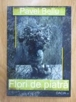 Pavel Bellu - Flori de piatra