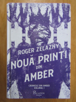 Roger Zelazny - Cronicile din Amber, volumul 1. Noua printi din Amber