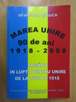 Sevastian Stiuca - Romanii in lupta pentru unire de la 1600 la 1918