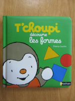 Thierry Courtin - T'choupi decouvre les formes