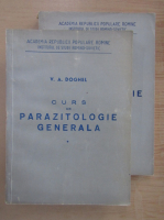 V. A. Doghel - Curs de parazitologie generala (2 volume)