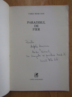 Vasile Petre Fati - Paradisul de fier (cu autograful autorului)