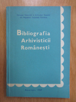 Bibliografia arhivisticii romanesti