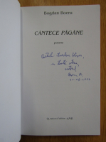 Bogdan Boeru - Cantece pagane (cu autograful autorului)