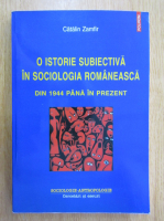 Catalin Zamfir - O istorie subiectiva in sociologia romaneasca. Din 1944 pana in prezent