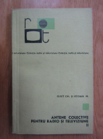 Anticariat: Christian Gust, Mircea Stoian - Antene colective pentru radio si televiziune (volumul 2)