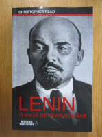 Anticariat: Christopher Read - Lenin. O viata de revolutionar