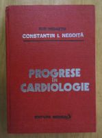 Anticariat: Constantin I. Negoita - Progrese in cardiologie