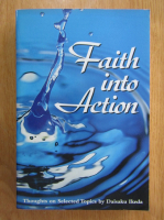 Daisaku Ikeda - Faith Into Action