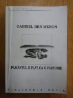 Gabriel Ben Meron - Pamantul e plat ca o farfurie