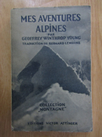 Geoffrey Winthrop Young - Mes aventures alpines