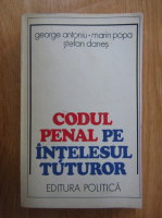 George Antoniu - Codul penal pe intelesul tuturor